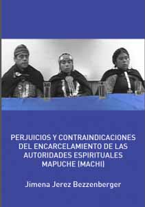 Perjuicios y contraindicaciones del encarcelamiento de las autoridades espirituales mapuche (Machi). Por J. Jerez Bezzenberger.